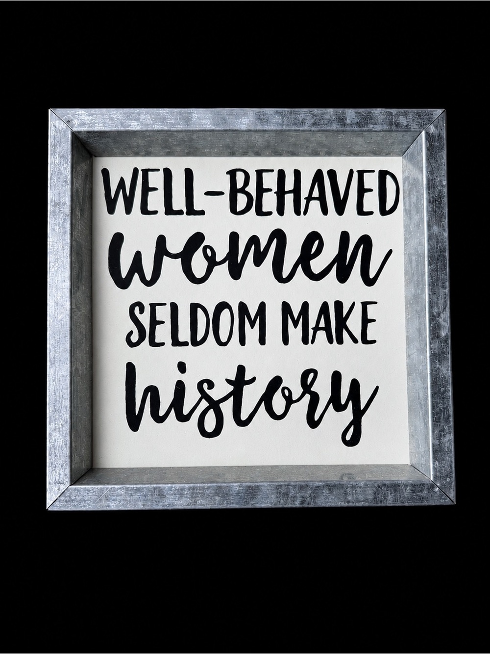 Inspirational 'Well-Behaved Women Seldom Make History' Wall Art - Black & White